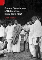 Popular Translations of Nationalism Bihar: 1920-1922 / Singh, Lata 