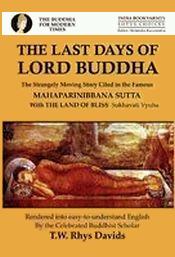 The Last Days of Lord Buddha: The Strangely Moving Story Cited In The Famous Mahaparinibbana Sutta / Rhys Davids, T.W. 