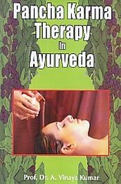 Pancha Karma Therapy in Ayurveda / Kumar, A. Vinaya (Prof.) (Dr.)