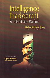 Intelligence Tradecraft: Secrets of Spy Warfare / Dhar, Maloy Krishna (IPS)