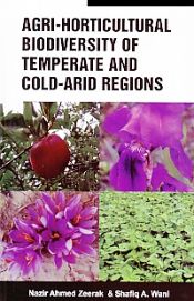 Agri-Horticultural Biodiversity of Temperate and Cold-Arid Regions / Zeerak, Nazeer Ahmed & Wani, Shafiq A. 