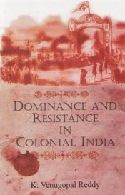 Dominance and Resistance in Colonial India / Reddy, K. Venugopal 