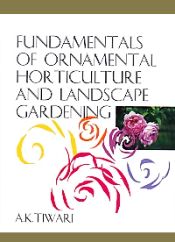 Fundamentals of Ornamental Horticulture and Landscape Gardening / Tiwari, A.K. 