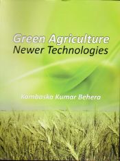 Green Agriculture: Newer Technologies / Behera, Kambaska Kumar 