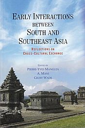 Early Interactions Between South and Southeast Asia: Reflection on Cultural Exchange / Manguin, Pierre-Yves; Mani, A. & Wade, Geoff (Eds.)