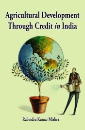 Agricultural Development through Credit in India / Mishra, Rabindra Kumar 