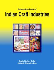 Information Needs of Indian Craft Industries / Dalai, Braja Kishor & Das, Kailash Chandra (Drs.)
