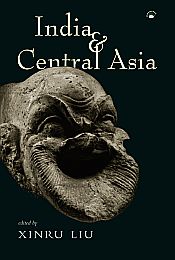 India and Central Asia: A Reader / Liu, Xinru (Ed.)