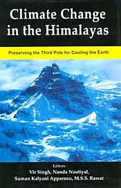 Climate Change in the Himalayas: Preserving the Third Pole for Cooling the Earth / Singh, Vir; Apparusu, Suman K.; Nautiyal, Nanda; Rawat, M.S.S. 