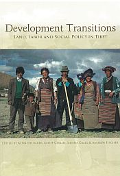 Development Transitions: Land, Labour and Social Policy in Tibet / Bauer, Kenneth; Childs, Geoff; Craig, Sienna & Fischer, Andrew 