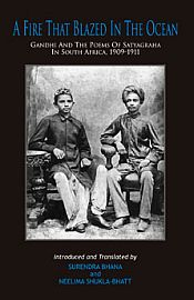 A Fire that Blazed in the Ocean: Gandhi and the Poems of Satyagraha in South Africa 1909-1911 / Bhana, Surendra & Bhatt, Neelima Shukla (Trs.)