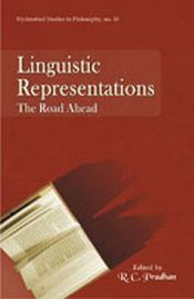 Linguistic Representations: The Road Ahead / Pradhan, R.C. (Ed.)