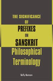 The Significance of Prefixes in Sanskrit Philosophical Terminology / Heimann, Betty 