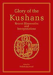 Glory of the Kushans: Recent Discoveries and Interpretations / Jayaswal, Vidula 