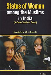 Status of Women Among the Muslims in India: A Case Study of Surat / Ghanchi, Samiullah M. 