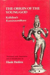 Origin of the Young God: Kalidasa's Kumarasambhava / Heifetz, Hank 