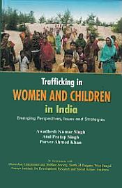 Trafficking in Women and Children in India: Emerging Perspectives, Issues and Strategies / Singh, Awadhesh Kumar; Singh, Atul Pratap & Khan, Parvez Ahmed 