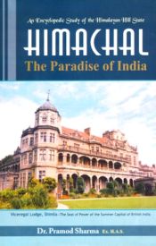 An Encyclopedic Study of the Himalayan Hill State: Himachal: The Paradise of India / Sharma, Pramod (Dr.)