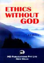 Ethics without God / Mishra, A.K. 