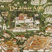 The Lhasa Atlas: Traditional Tibetan Architecture and Townscape / Knud Larsen, Amund Sinding-larsen 