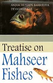 Treatise on Mahseer Fishes / Barbhuiya, Anjam Hussain & Kar, Devashish 
