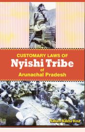 Customary Laws of Nyishi Tribe of Arunachal Pradesh / Hina, Nabam Nakha (Dr.)
