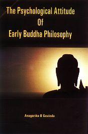 The Psychological Attitude of Early Buddha Philosophy / Govinda, Anagarika B. 