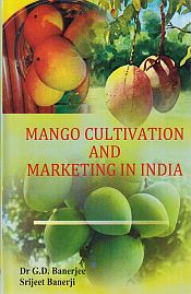 Mango Cultivation and Marketing in India / Banerjee, G.D. & Banerji, Srijeet 