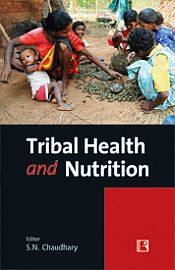 Tribal Health and Nutrition / Chaudhary, S.N. (Ed.)