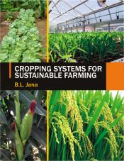 Cropping Systems for Sustainable Farming / Jana, B.L. 