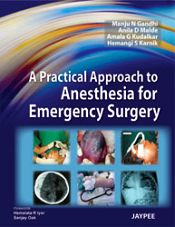 A Practical Approach to Anesthesia for Emergency Surgery / Gandhi, Manju N.; Anila, D. Malde; Kudalkar, Amala G. & Karnik, H. 