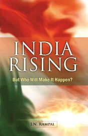 India Rising: But Who Will Make It Happen? / Rampal, J.N. 
