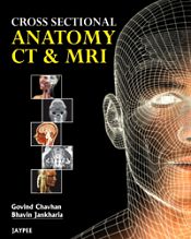 Cross Sectional Anatomy CT and MRI / Chavhan, Govind & Jankharia, Bhavin (Eds.)