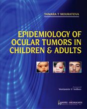 Epidemiology of Ocular Tumors in Children and Adults / Mouratova, Tamara T. 