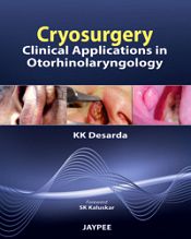 Cryosurgery: Clinical Applications in Otorhinolaryngology / Desarda, K.K. 