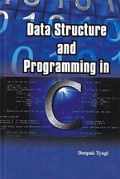 Data Structure and Programming in C / Tyagi, Deepak 