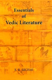 Essentials of Vedic Literature / Archak, K.B. 