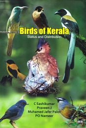 Birds of Kerala: Status and Distribution / Sashikumar, C.; J., Praveeen; Palot, Muhamed Jafer & Nameer, P.O. (Eds.)