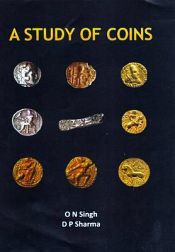 A Study of Coins / Singh, O.N. & Sharma, D.P. 