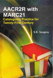 AACR2R with MARC21: Cataloguing Practice for Twenty-First Century / Sangma, S.K. 