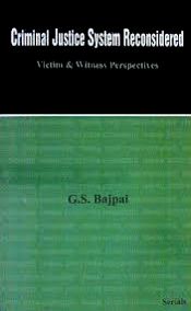 Criminal Justice System Reconsidered: Victim and Witness Perspectives / Bajpai, G.S. 