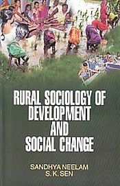 Rural Sociology of Development and Social Change / Neelam, Sandhya & Sen, S.K. (Ed.)