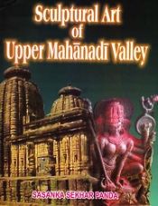 Sculptural Art of Upper Mahanadi Valley; 2 Volumes / Panda, Sasanka Sekhar 