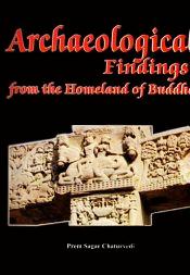Archaeological Findings from the Homeland of Buddha / Chaturvedi, Prem Sagar 