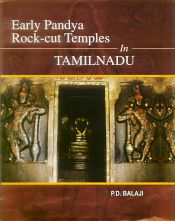 Early Pandya Rock-cut Temples in Tamilnadu / Balaji, P.D. 