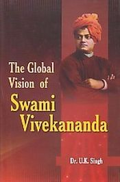 The Global Vision of Swami Vivekananda / Singh, U.K. 