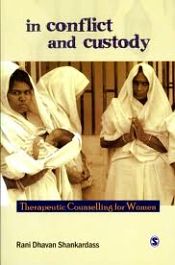 In Conflict and Custody: Therapeutic Counselling for Women / Shankardass, Rani Dhavan 