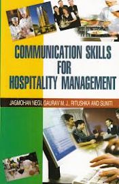 Communication Skills for Hospitality Management / Negi, Jagmohan; Gaurav, M.J.; Ritushka & Suniti 