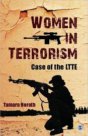 Women in Terrorism: Case of the LTTE / Herath, Tamara 