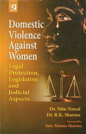 Domestic Violence Against Women: Legal Protection Legislative and Judicial Aspects / Nawal, Nitu & Sharma, R.K. 